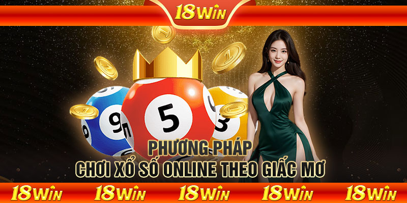 Phương pháp chơi xổ số online theo giấc mơ